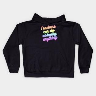 Teachers can do virtually anything (Rainbow Text) Kids Hoodie